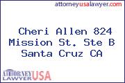 Cheri Allen 824 Mission St. Ste B Santa Cruz CA