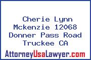 Cherie Lynn Mckenzie 12068 Donner Pass Road Truckee CA