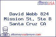 David Webb 824 Mission St. Ste B Santa Cruz CA