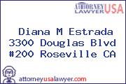 Diana M Estrada 3300 Douglas Blvd #200 Roseville CA