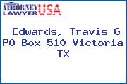 Edwards, Travis G PO Box 510 Victoria TX