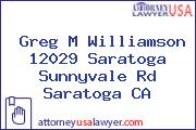 Greg M Williamson 12029 Saratoga Sunnyvale Rd Saratoga CA