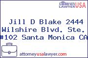Jill D Blake 2444 Wilshire Blvd. Ste. #102 Santa Monica CA