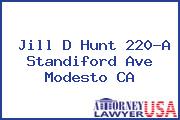 Jill D Hunt 220-A Standiford Ave Modesto CA