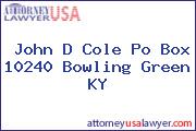 John D Cole Po Box 10240 Bowling Green KY