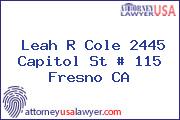 Leah R Cole 2445 Capitol St # 115 Fresno CA