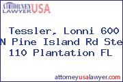 Tessler, Lonni 600 N Pine Island Rd Ste 110 Plantation FL