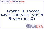 Yvonne M Torres 8304 Limonite STE M Riverside CA