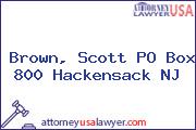 Brown, Scott PO Box 800 Hackensack NJ