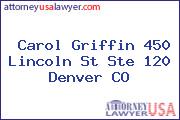 Carol Griffin 450 Lincoln St Ste 120 Denver CO