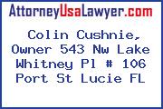 Colin Cushnie, Owner 543 Nw Lake Whitney Pl # 106 Port St Lucie FL