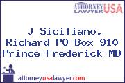 J Siciliano, Richard PO Box 910 Prince Frederick MD