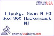 Lipsky, Sean M PO Box 800 Hackensack NJ