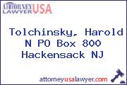 Tolchinsky, Harold N PO Box 800 Hackensack NJ