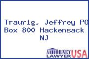 Traurig, Jeffrey PO Box 800 Hackensack NJ