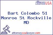 Bart Colombo 51 Monroe St Rockville MD