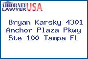 Bryan Karsky 4301 Anchor Plaza Pkwy Ste 100 Tampa FL