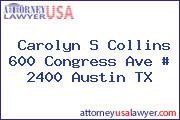 Carolyn S Collins 600 Congress Ave # 2400 Austin TX