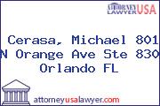 Cerasa, Michael 801 N Orange Ave Ste 830 Orlando FL