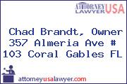 Chad Brandt, Owner 357 Almeria Ave # 103 Coral Gables FL