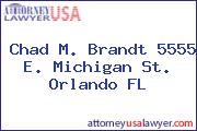 Chad M. Brandt 5555 E. Michigan St. Orlando FL