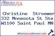 Christine  Stroemer 332 Mnnesota St Ste W1100 Saint Paul MN