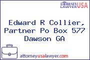 Edward R Collier, Partner Po Box 577 Dawson GA