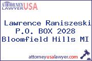 Lawrence Raniszeski P.O. BOX 2028 Bloomfield Hills MI