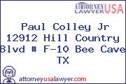 Paul Colley Jr 12912 Hill Country Blvd # F-10 Bee Cave TX