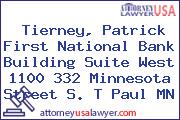 Tierney, Patrick First National Bank Building Suite West 1100 332 Minnesota Street S. T Paul MN