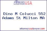 Dino M Colucci 552 Adams St Milton MA