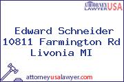Edward Schneider 10811 Farmington Rd Livonia MI