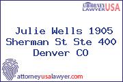 Julie Wells 1905 Sherman St Ste 400 Denver CO