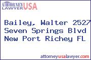 Bailey, Walter 2527 Seven Springs Blvd New Port Richey FL