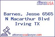 Barnes, Jesse 6565 N Macarthur Blvd Irving TX
