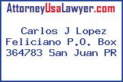 Carlos J Lopez Feliciano P.O. Box 364783 San Juan PR