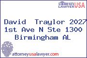 David  Traylor 2027 1st Ave N Ste 1300 Birmingham AL