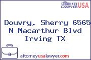 Douvry, Sherry 6565 N Macarthur Blvd Irving TX