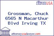 Grossman, Chuck 6565 N Macarthur Blvd Irving TX