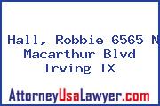 Hall, Robbie 6565 N Macarthur Blvd Irving TX