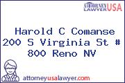Harold C Comanse 200 S Virginia St # 800 Reno NV