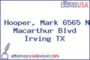 Hooper, Mark 6565 N Macarthur Blvd Irving TX