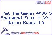 Pat Hartmann 4000 S Sherwood Frst # 301 Baton Rouge LA