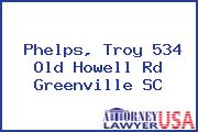 Phelps, Troy 534 Old Howell Rd Greenville SC