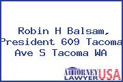 Robin H Balsam, President 609 Tacoma Ave S Tacoma WA