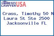 Crass, Timothy 50 N Laura St Ste 2500 Jacksonville FL