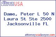 Dame, Peter L 50 N Laura St Ste 2500 Jacksonville FL