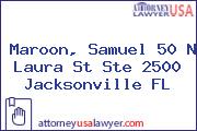 Maroon, Samuel 50 N Laura St Ste 2500 Jacksonville FL