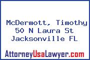 McDermott, Timothy 50 N Laura St Jacksonville FL