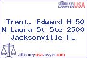 Trent, Edward H 50 N Laura St Ste 2500 Jacksonville FL